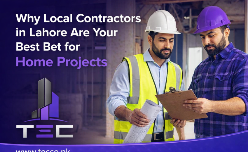 Why Local Contractors in Lahore Are Your Best Bet for Home Projects In 2026