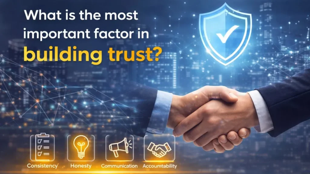 What is the most important factor in building trust?